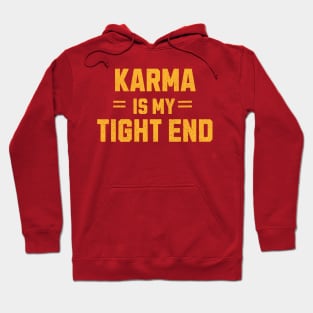 karma is my tight end - chiefs Hoodie